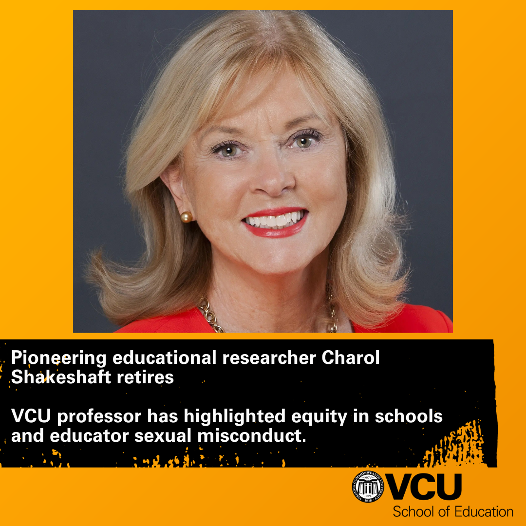 Pioneering educational researcher Charol Shakeshaft retires VCU professor has highlighted equity in schools and educator sexual misconduct.